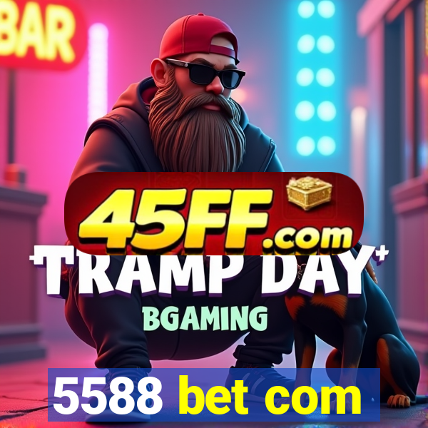 5588 bet com